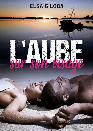 Elsa Giloba – L'aube sur son visage